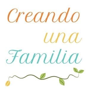 CREANDO UNA FAMILIA